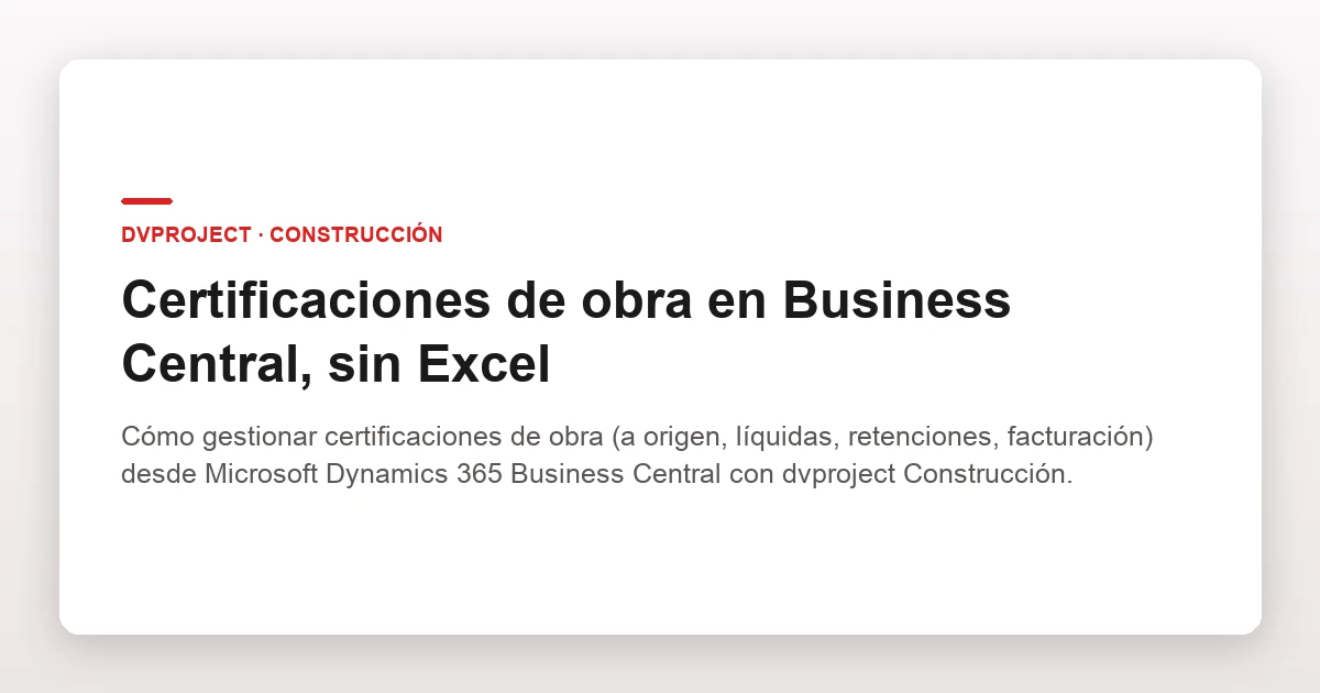 Certificaciones de obra en Business Central, sin Excel