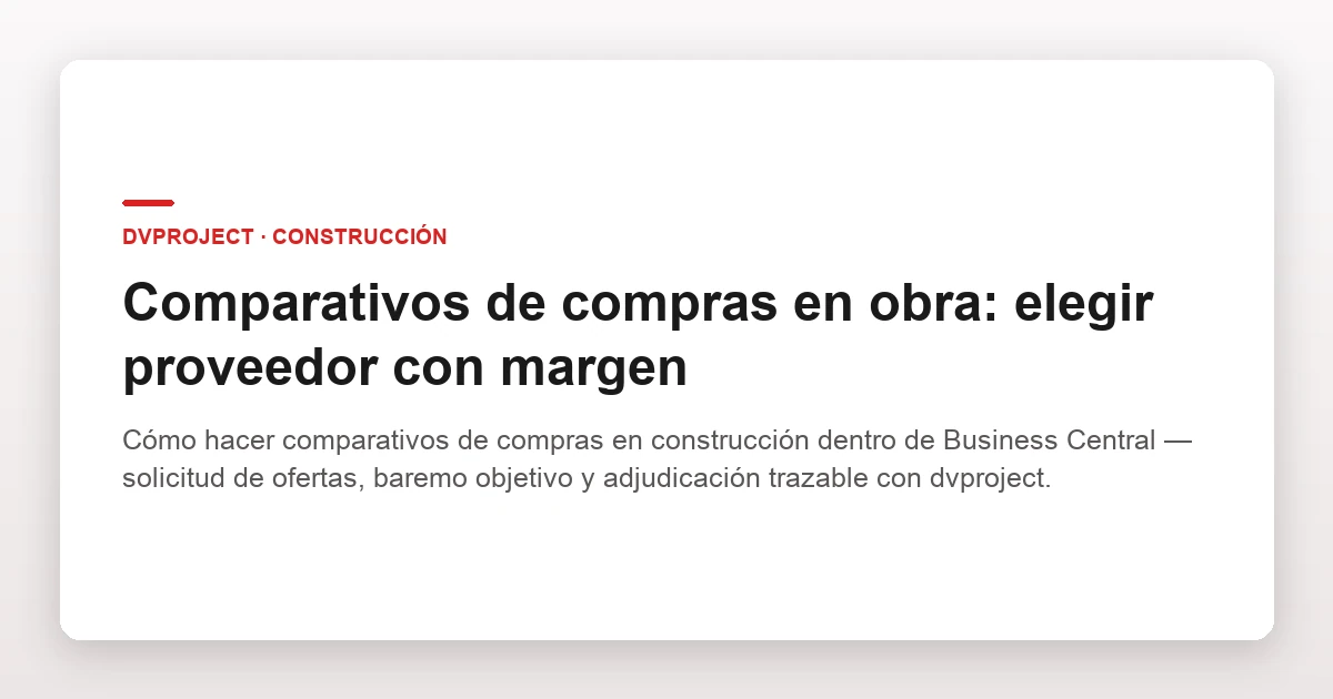 Comparativos de compras en obra: elegir proveedor con margen