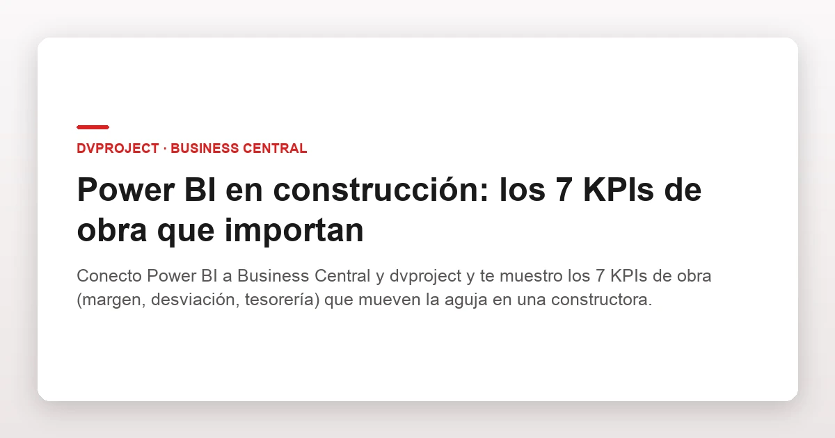 Power BI en construcción: los 7 KPIs de obra que importan