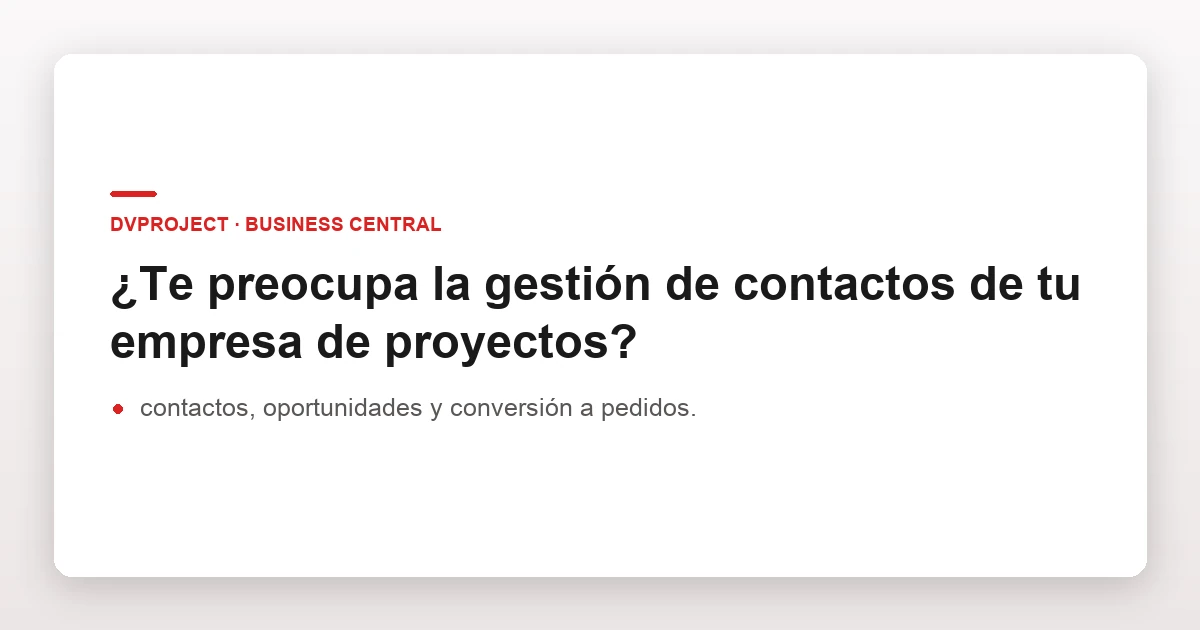 ¿Te preocupa la gestión de contactos de tu empresa de proyectos?