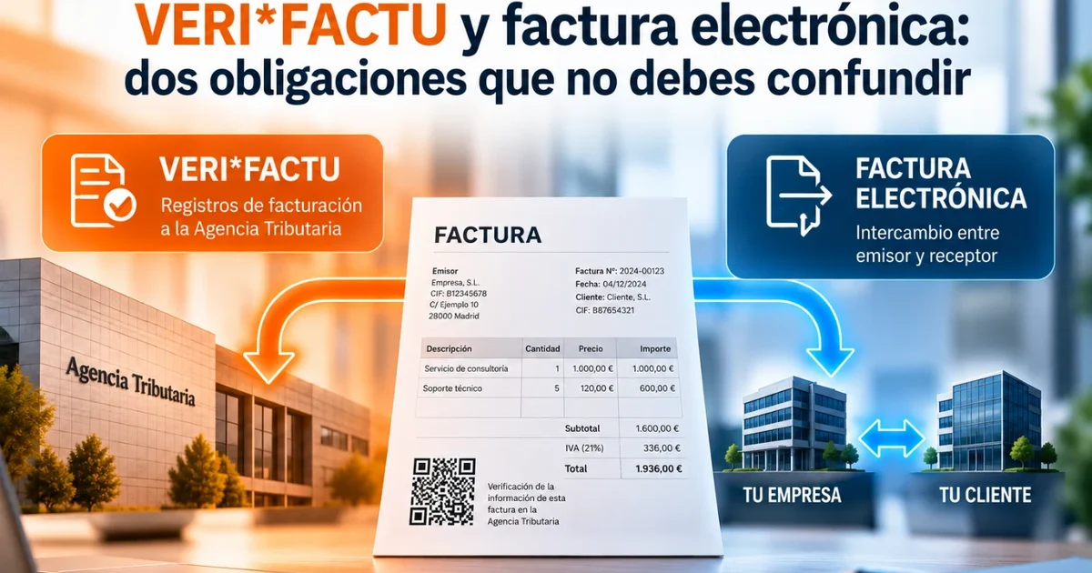 VERI*FACTU y factura electrónica: dos obligaciones que no debes confundir — los registros van a la Agencia Tributaria y la factura se intercambia entre emisor y receptor