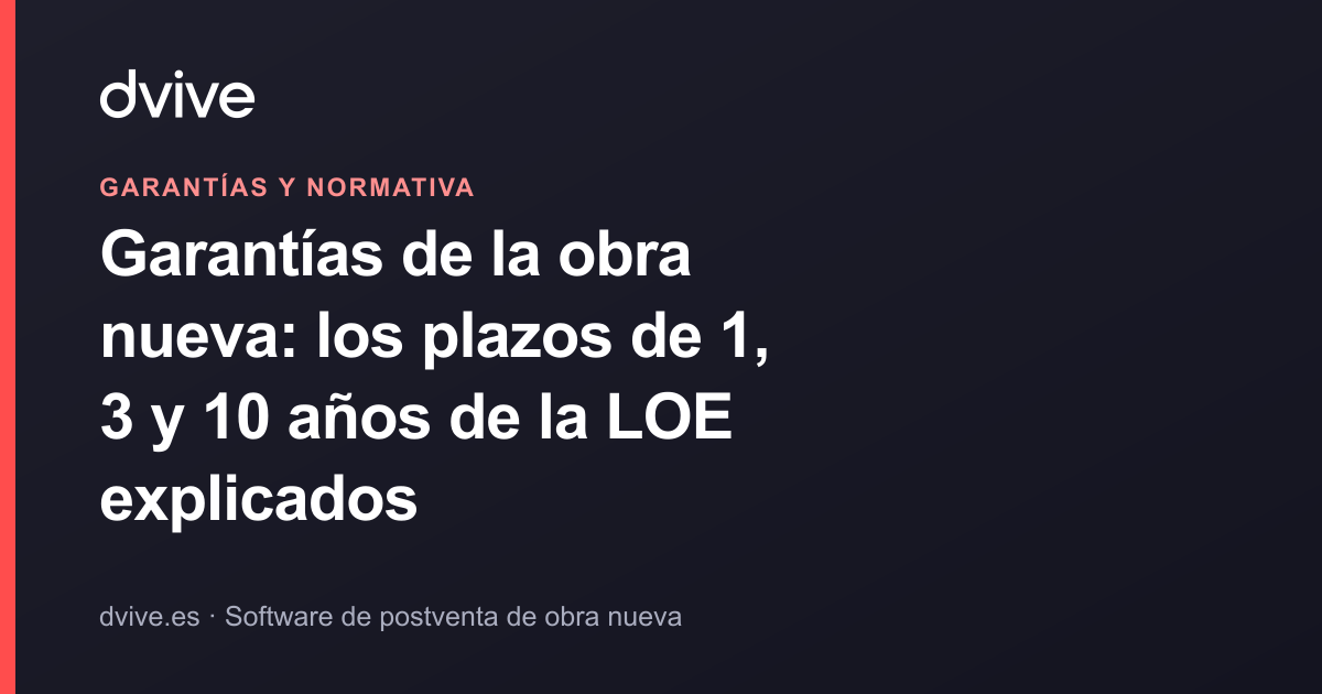 Garantías de la obra nueva: los plazos de 1, 3 y 10 años de la LOE explicados