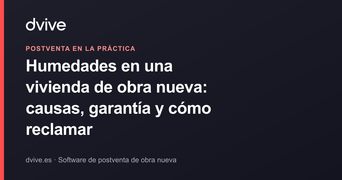 Humedades en una vivienda de obra nueva: causas, garantía y cómo reclamar