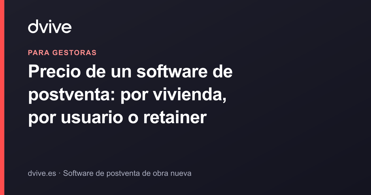 Precio de un software de postventa: por vivienda, por usuario o retainer