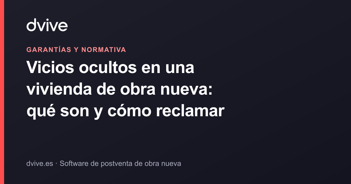 Vicios ocultos en una vivienda de obra nueva: qué son y cómo reclamar