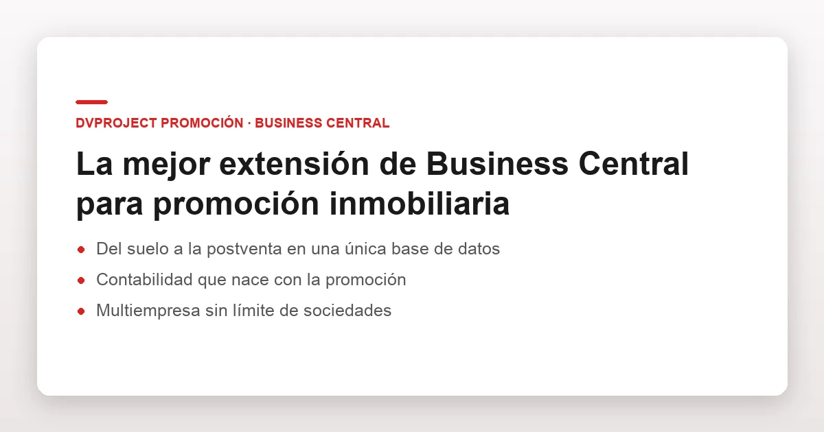 La mejor extensión de Business Central para promoción inmobiliaria: del suelo a la postventa en una única base de datos, multiempresa sin límite de sociedades y promoción y construcción sin fisuras